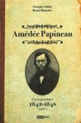 Amédée Papineau tome 2 : Correspondance 1842-1846