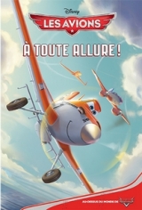 Les avions : À toute allure!