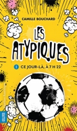 Les atypiques tome 1 : Ce jour là, à 7 h 22