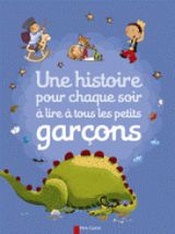 Une histoire pour chaque soir à lire à tous les petits garçons