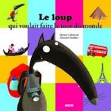 Le loup qui voulait faire le tour du monde