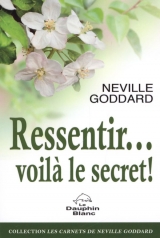 Ressentir... voilà le secret !