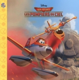 Disney Les avions - Les pompiers du ciel