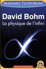 David Bohm : La physique de l'infini 2e édition