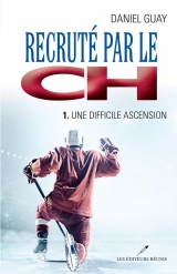 Recruté par le CH Tome 1 : Une difficile ascension