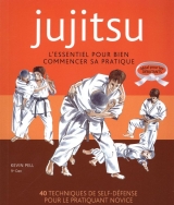 Jujitsu L'essentiel pour bien commencer sa pratique