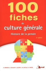 100 fiches de culture générale Histoire de la pensée 4e  édition