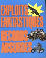 Exploits fantastiques records absurdes