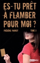 Es-tu prêt à flamber pour moi? Tome 3