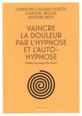 Vaincre la douleur par l'hypnose et l'auto-hypnose