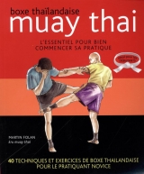 Muay Thai L'essentiel pour bien commencer sa pratique