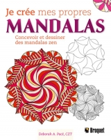 Je crée mes propres mandalas : Concevoir et dessiner des mandalas zen