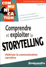 Comprendre et exploiter le storytelling : Maîtriser la communiction narrative