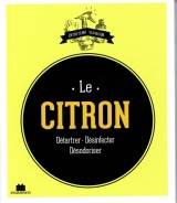 Le citron : Détartrer - Désinfecter - Désodoriser