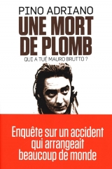 Une mort de plomb : Qui a tué Mauro Brutto ?