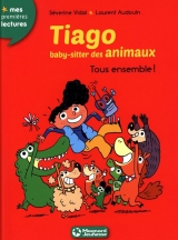 Tiago, baby-sitter des animaux Tome 4 : Tous ensemble !