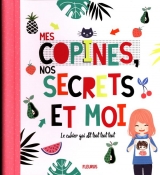 Mes copines, nos secrets et moi : Le cahier qui dit tout tout tout