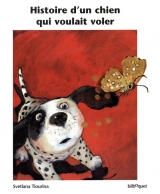 Histoire d'un chien qui voulait voler