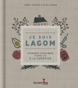 Je suis lagom : Comment équilibrer votre vie à la suédoise