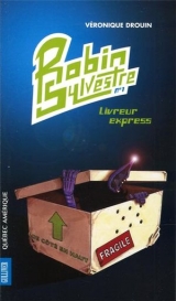 Robin Sylvestre tome 1 : Livreur express