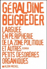 Larguée en périphérie de la Zone politique et autres petits désordres organiques