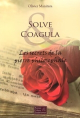 Solve & coagula : Les secrets de la philosophale